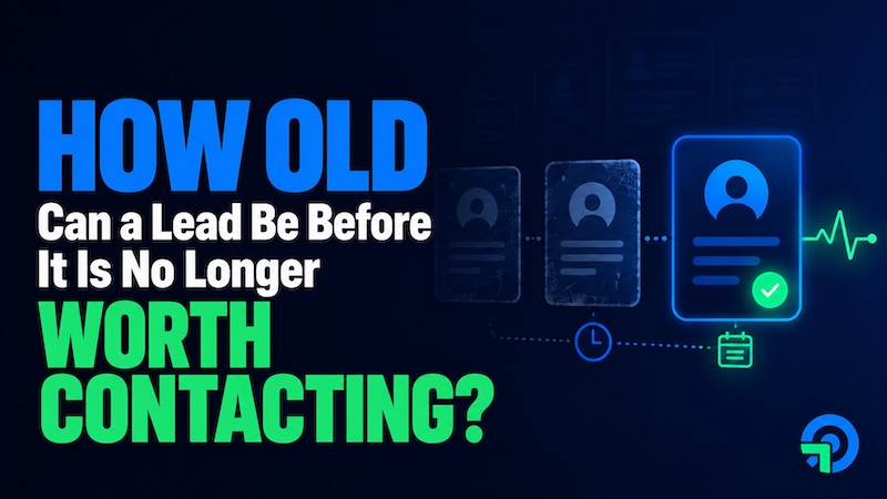 How Old Can a Lead Be Before It Is No Longer Worth Contacting? How Old Can a Lead Be Before It Is No Longer Worth Contacting?